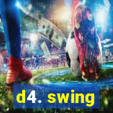 d4. swing